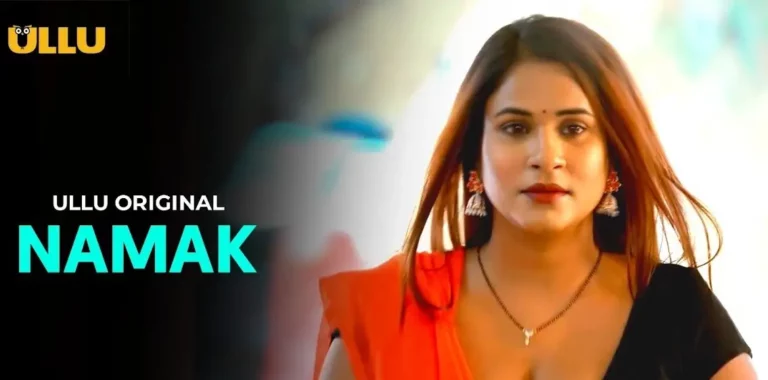 Namak Web Series (ULLU) Cast and Crew, Roles, Release Date, Story