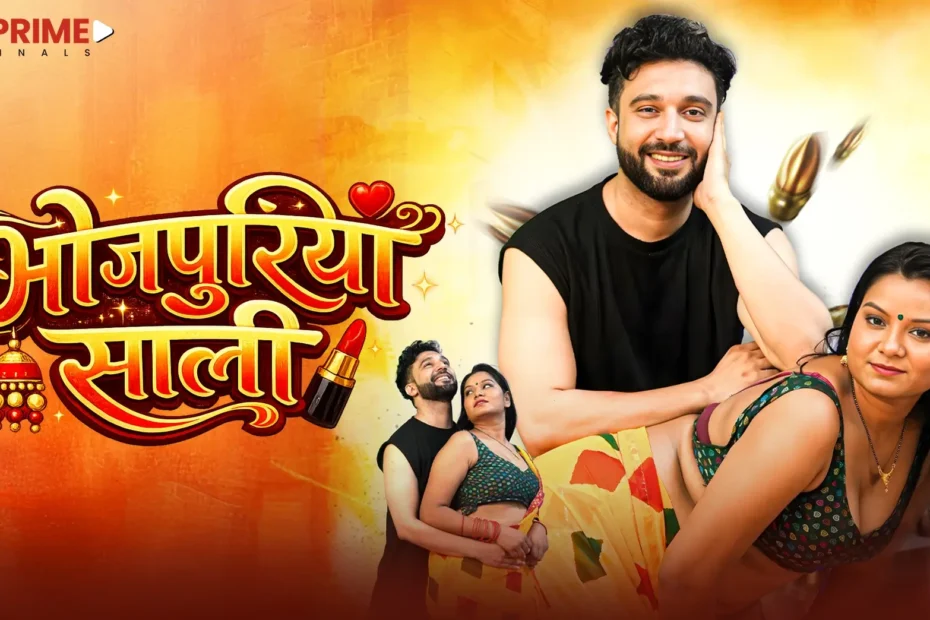 Bhojpuria Sali Part 1 Desi Prime Review Cast Story OTT Details 2