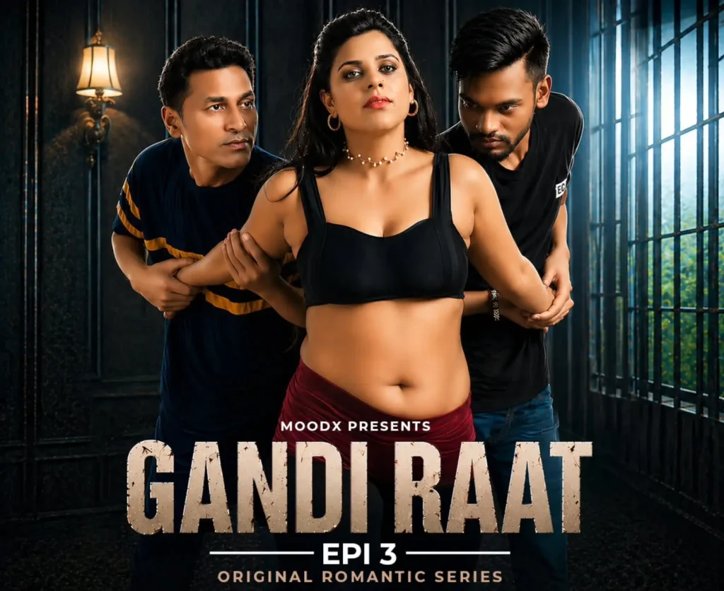 Gandi Raat Part 3 (MoodX) Web Series Cast, Story and Details 2 Gandi Raat Part 3 (MoodX) Web Series Cast, Story and Details